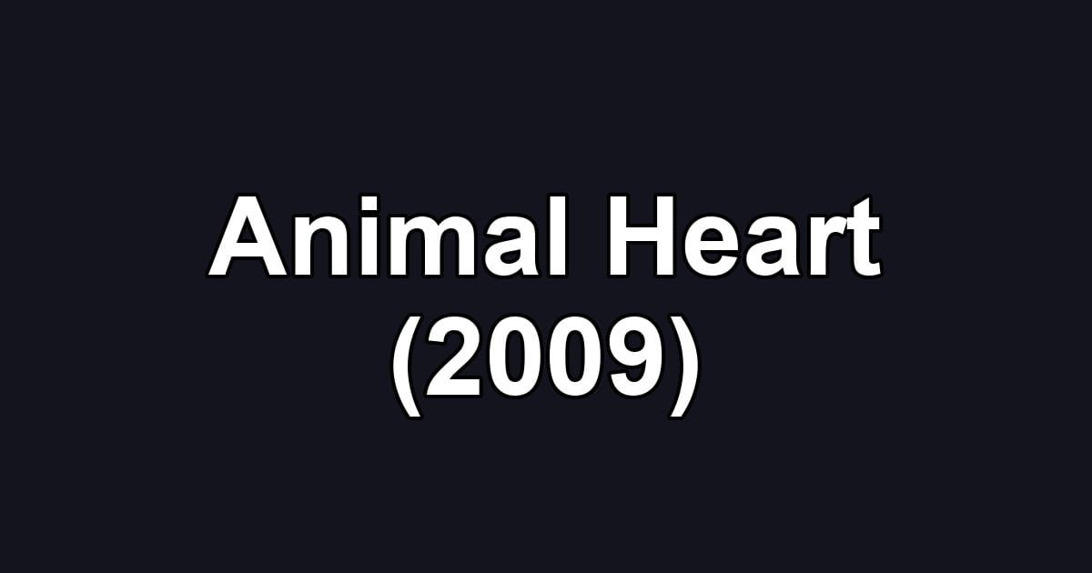 Animal Heart (2009)