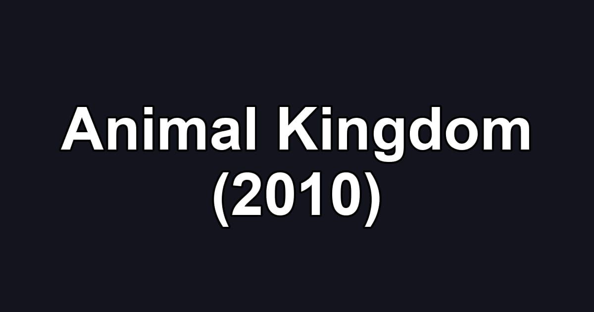 Animal Kingdom (2010)