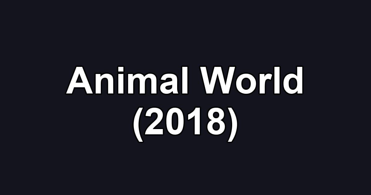 Animal World (2018)