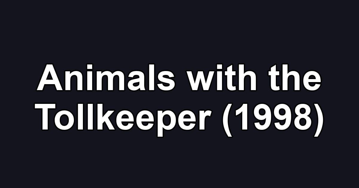 Animals with the Tollkeeper (1998)