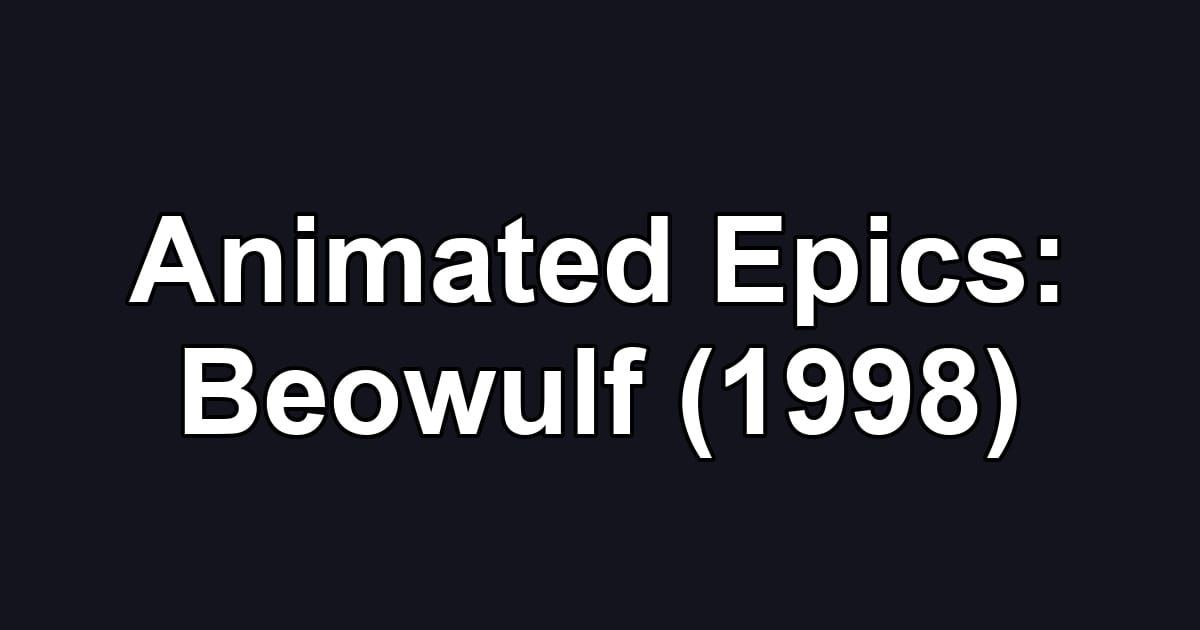 Animated Epics: Beowulf (1998)