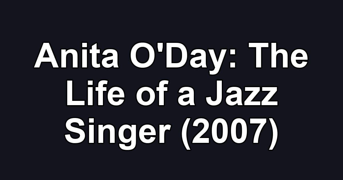 Anita O'Day: The Life of a Jazz Singer (2007)