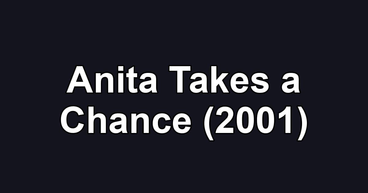 Anita Takes a Chance (2001)