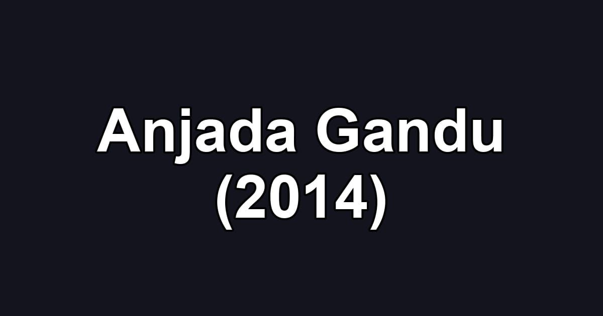 Anjada Gandu (2014)