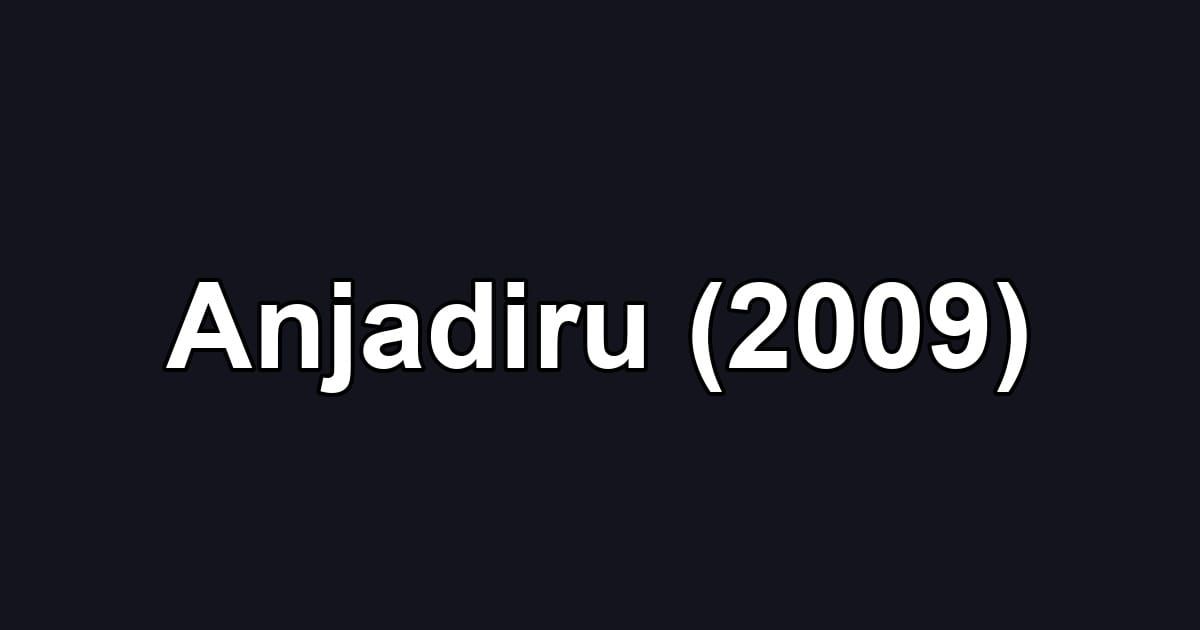 Anjadiru (2009)