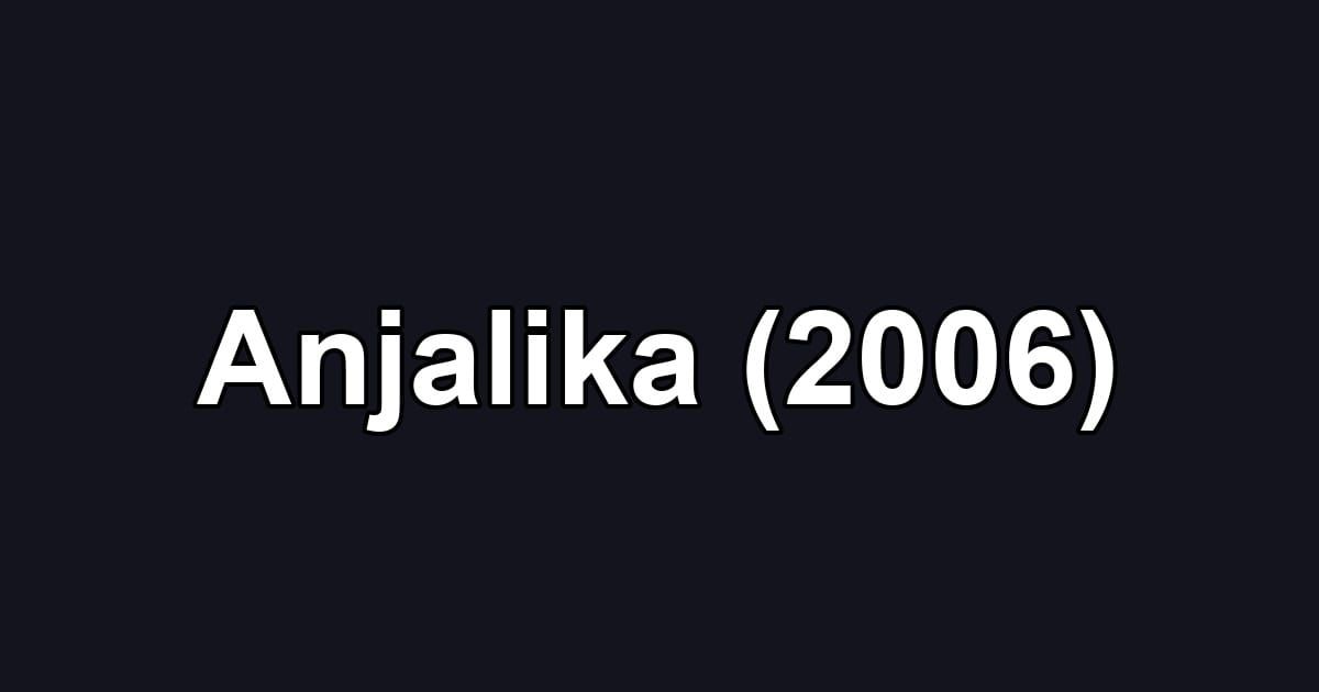 Anjalika (2006)