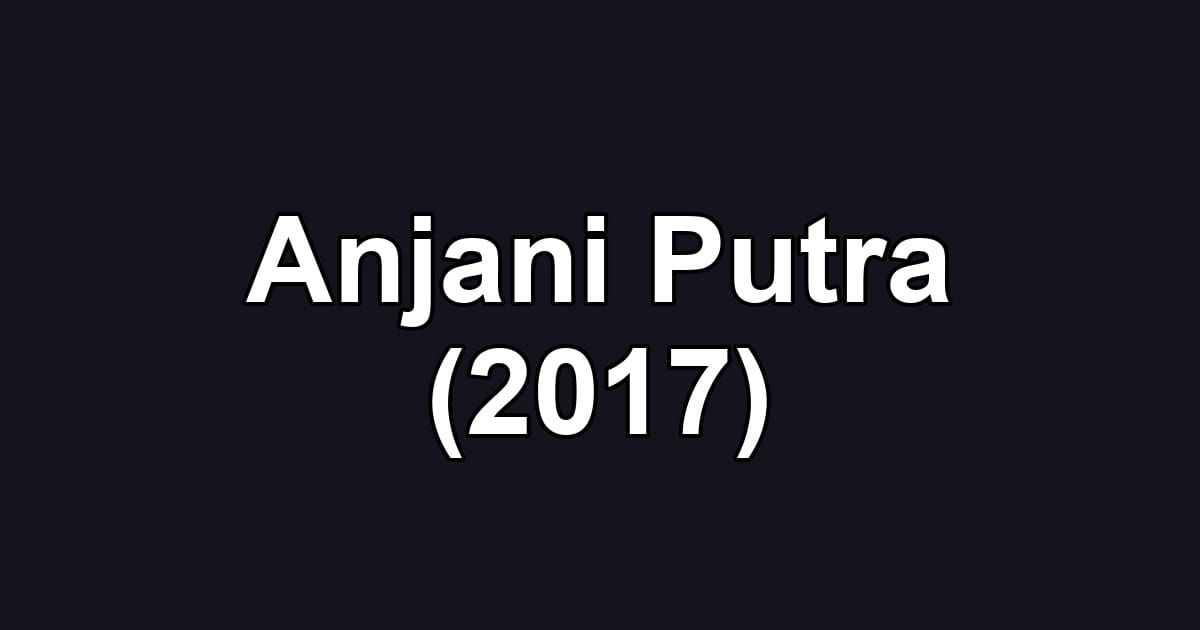 Anjani Putra (2017)