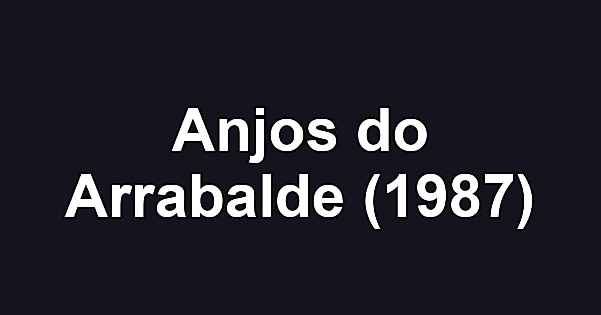 Anjos do Arrabalde (1987)