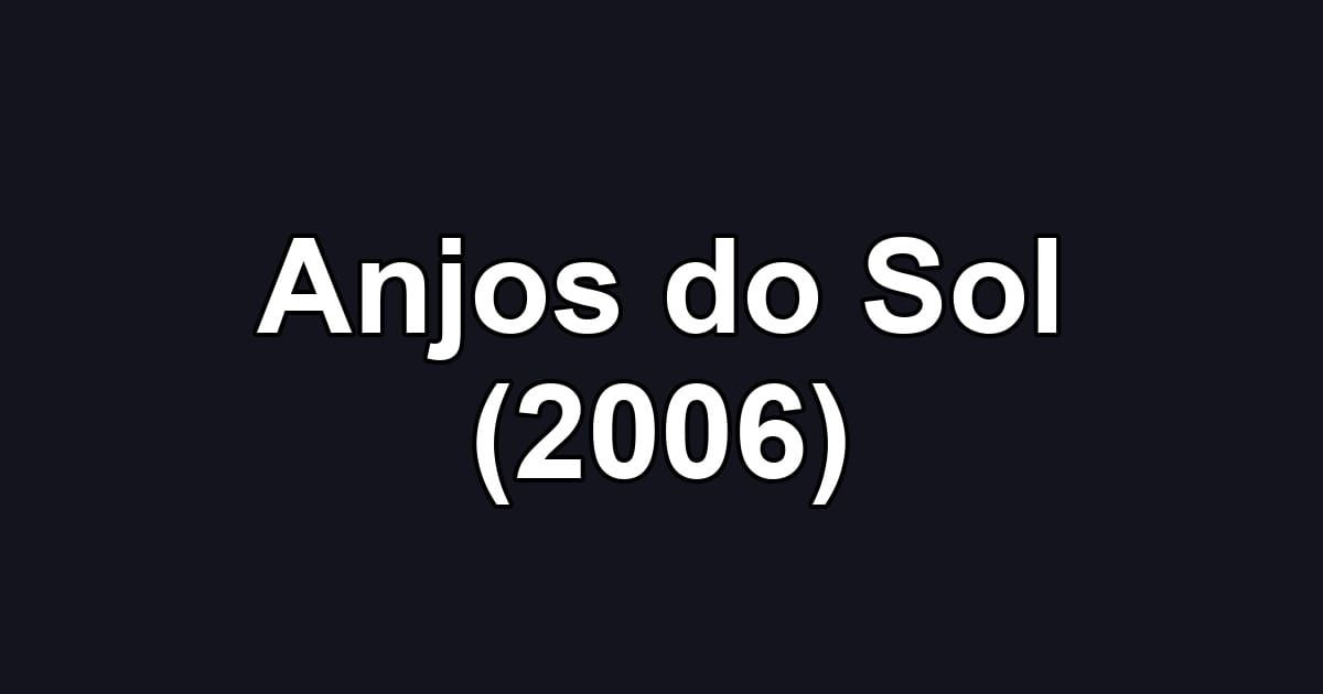 Anjos do Sol (2006)