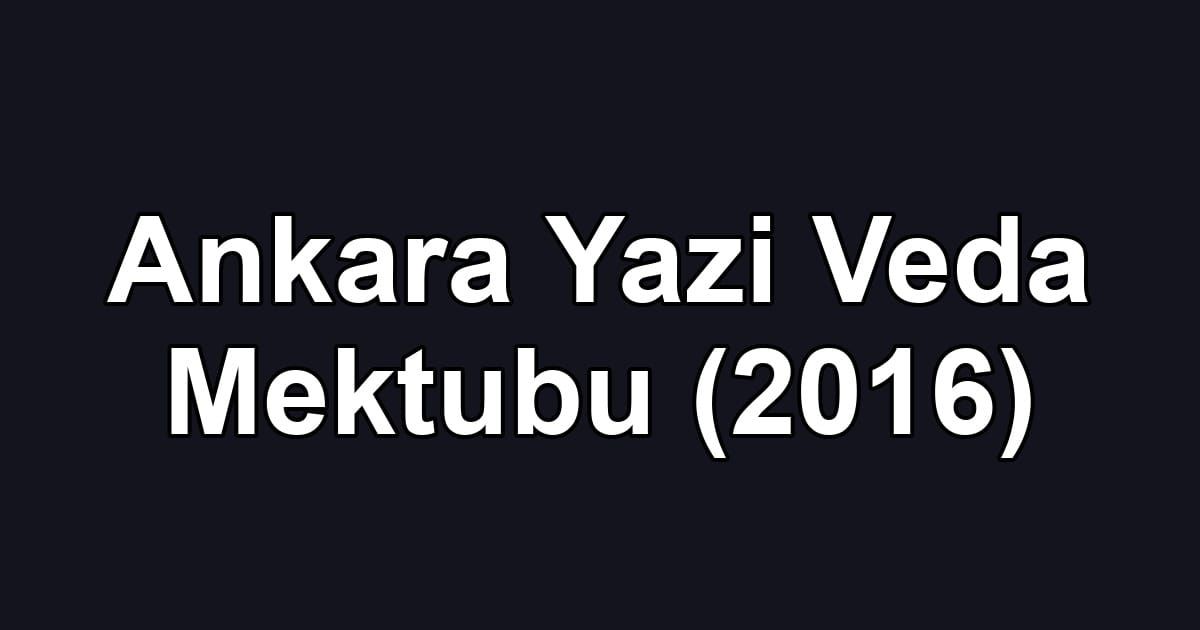 Ankara Yazi Veda Mektubu (2016)