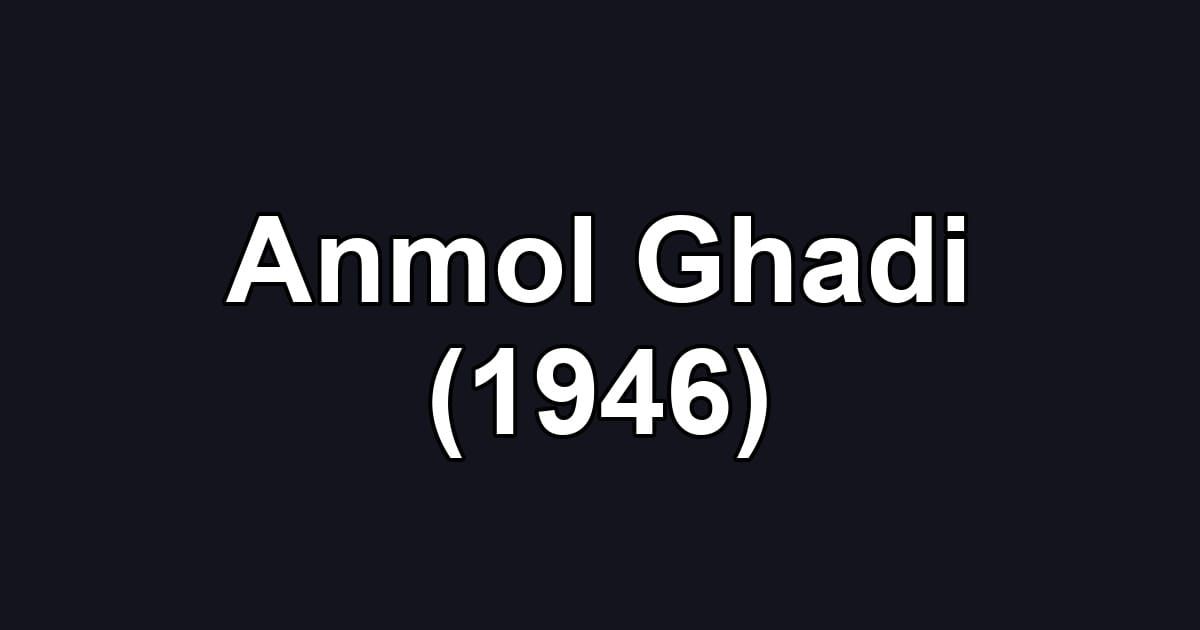 Anmol Ghadi (1946)