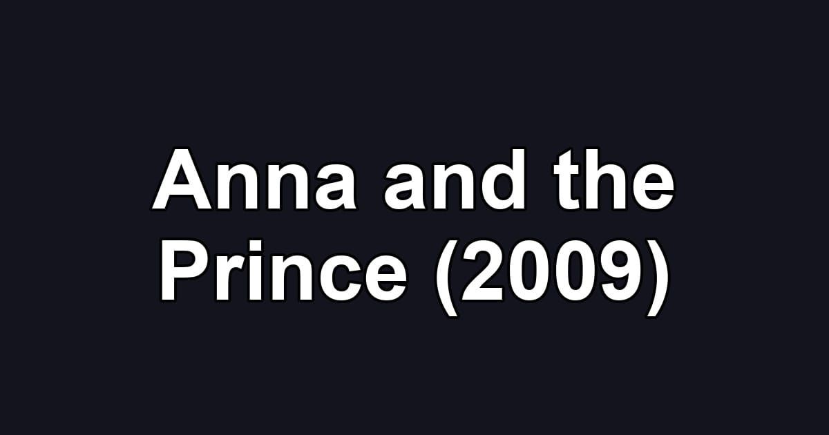 Anna and the Prince (2009)