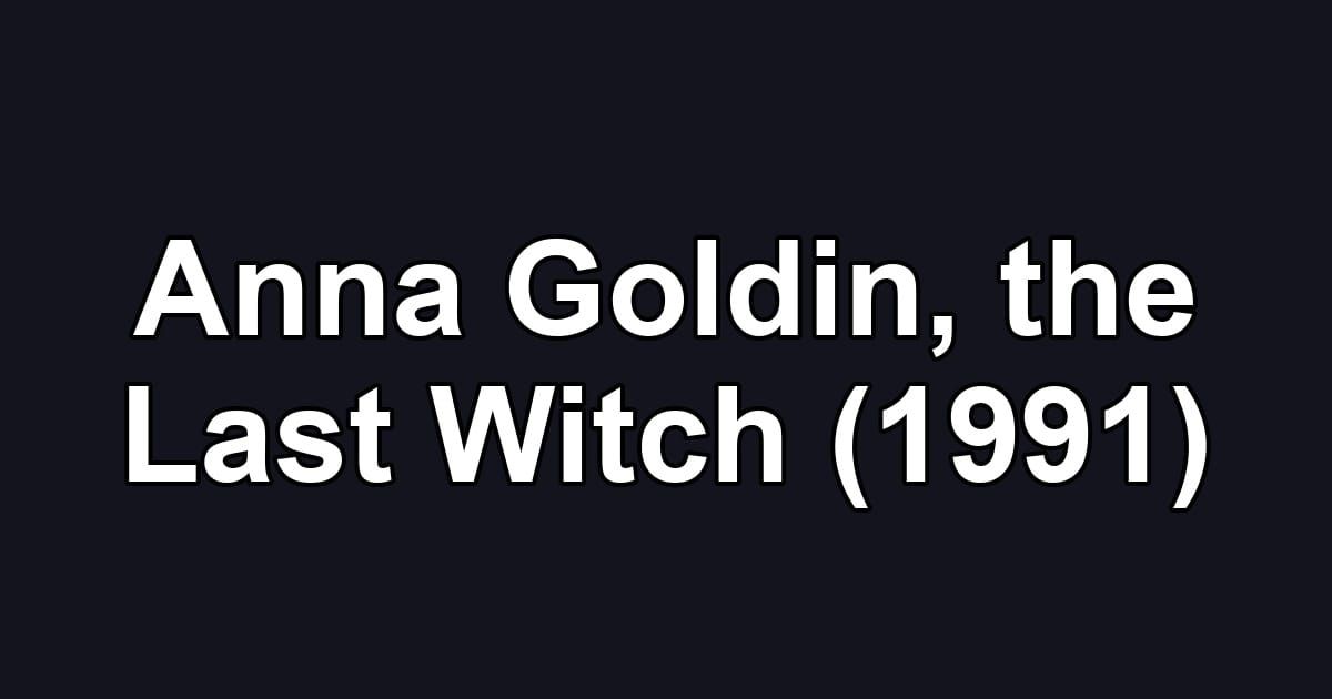 Anna Goldin, the Last Witch (1991)