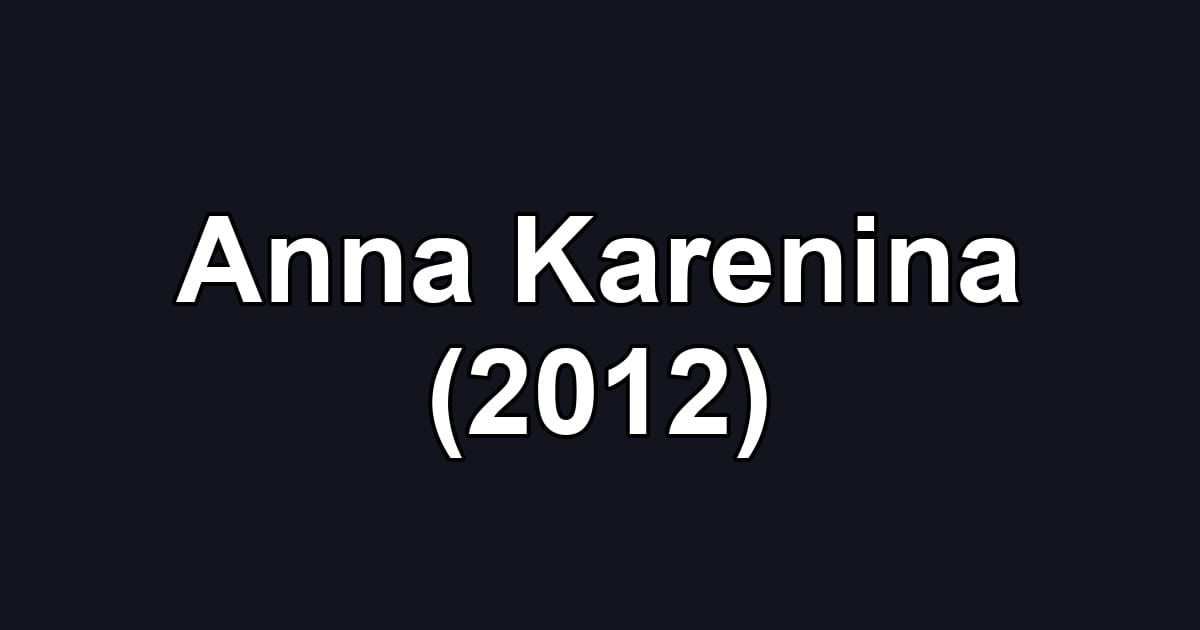 Anna Karenina (2012)