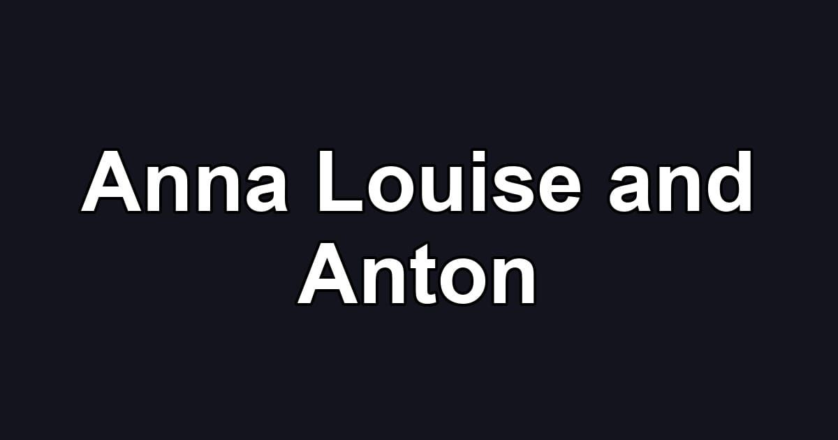 Anna Louise and Anton