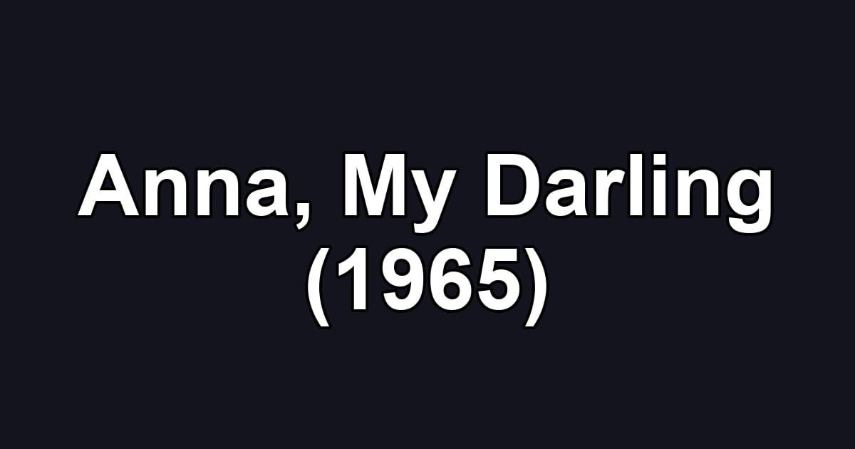 Anna, My Darling (1965)