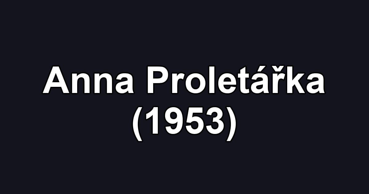 Anna Proletářka (1953)