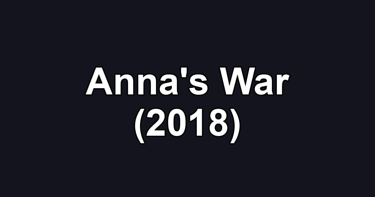 Anna's War (2018)
