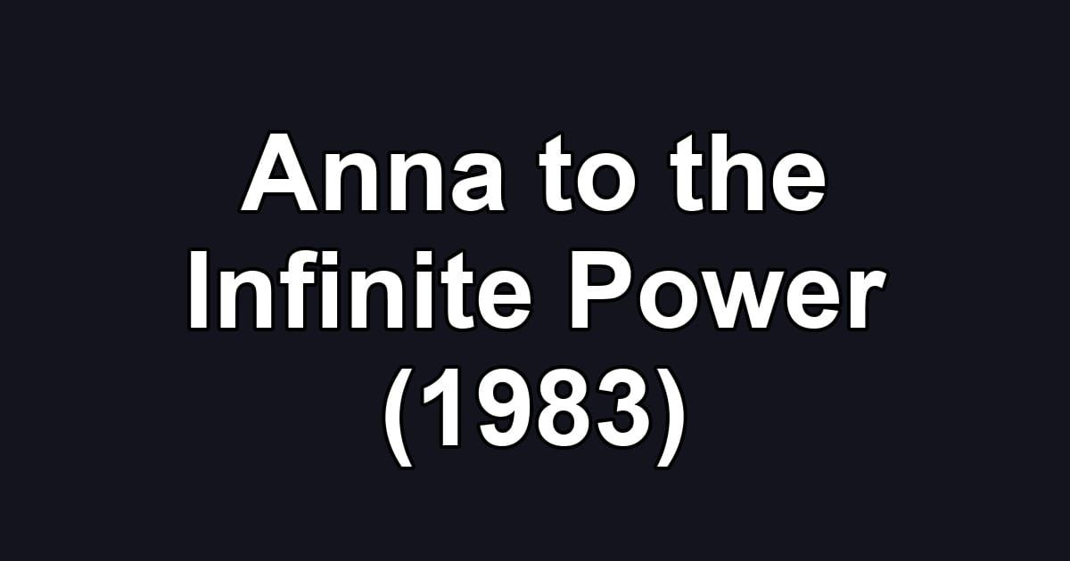 Anna to the Infinite Power (1983)