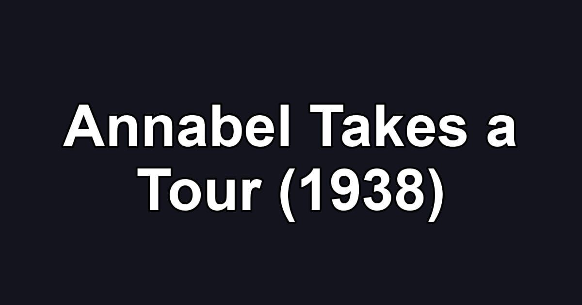 Annabel Takes a Tour (1938)