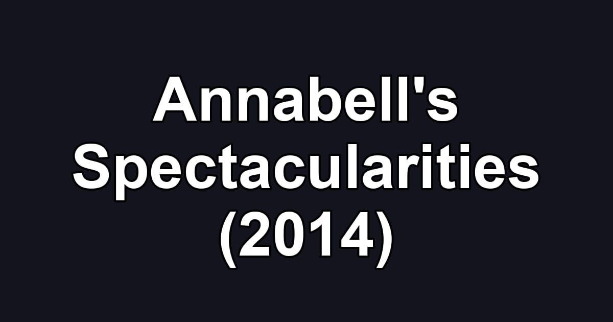 Annabell's Spectacularities (2014)