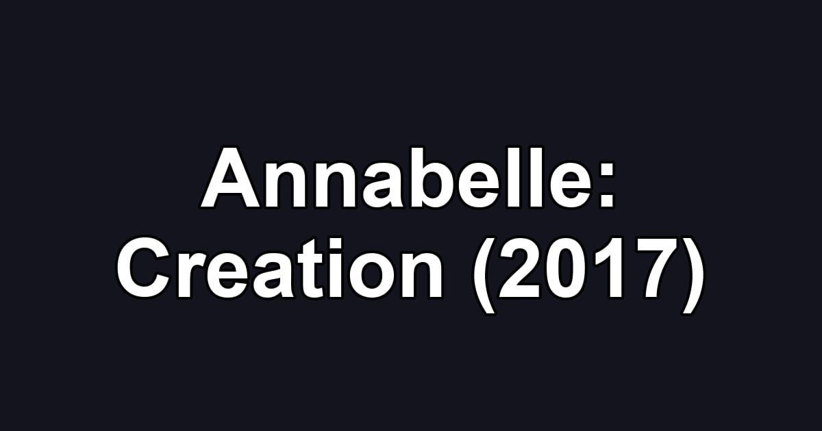 Annabelle: Creation (2017)
