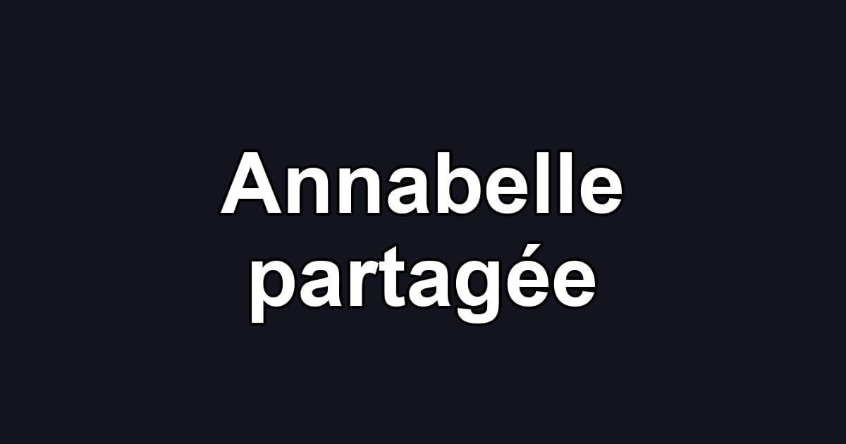 Annabelle partagée