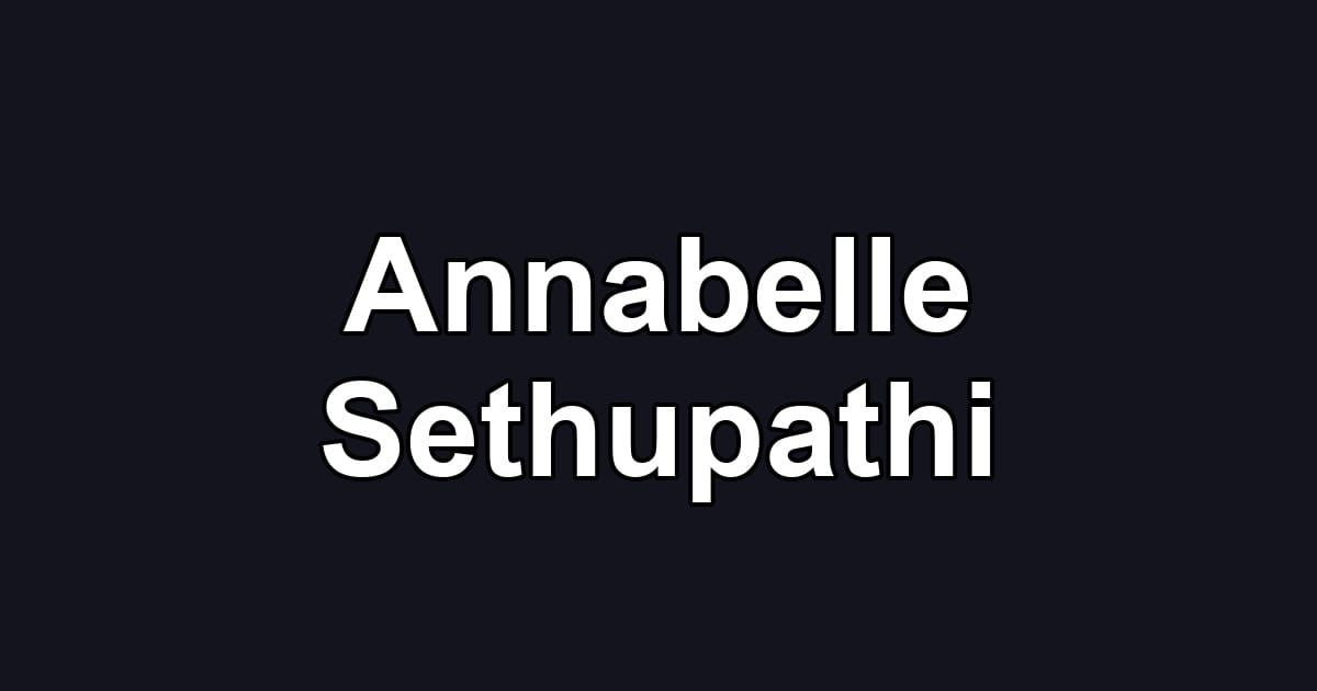 Annabelle Sethupathi