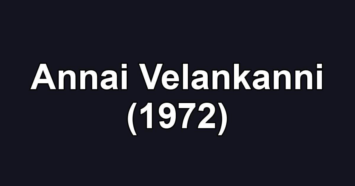 Annai Velankanni (1972)