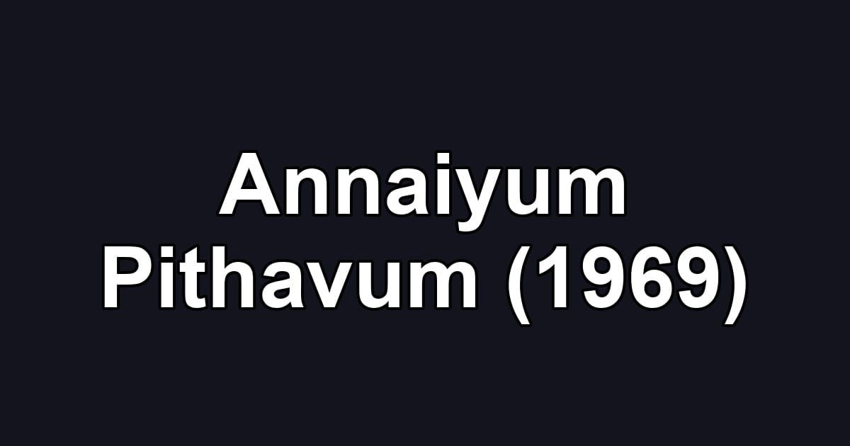 Annaiyum Pithavum (1969)