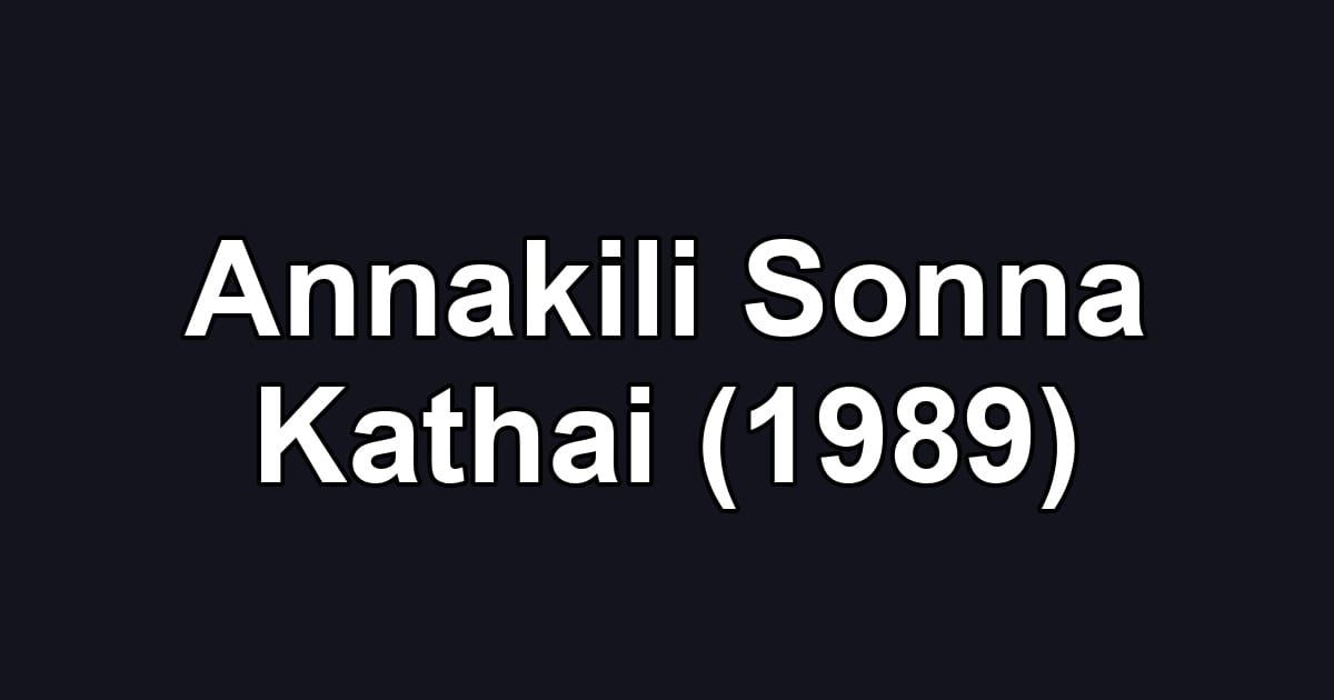 Annakili Sonna Kathai (1989)