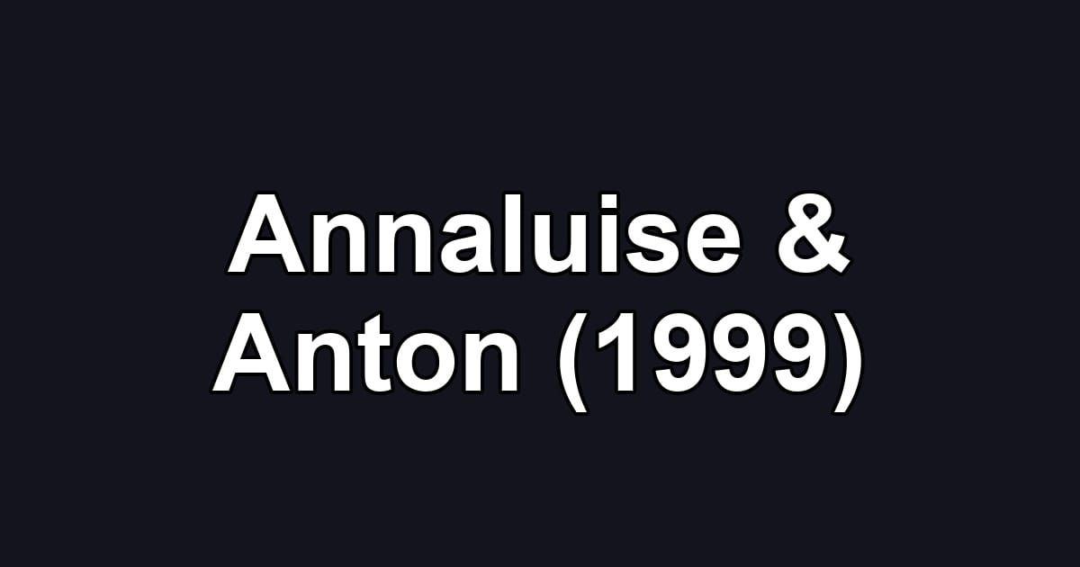 Annaluise & Anton (1999)