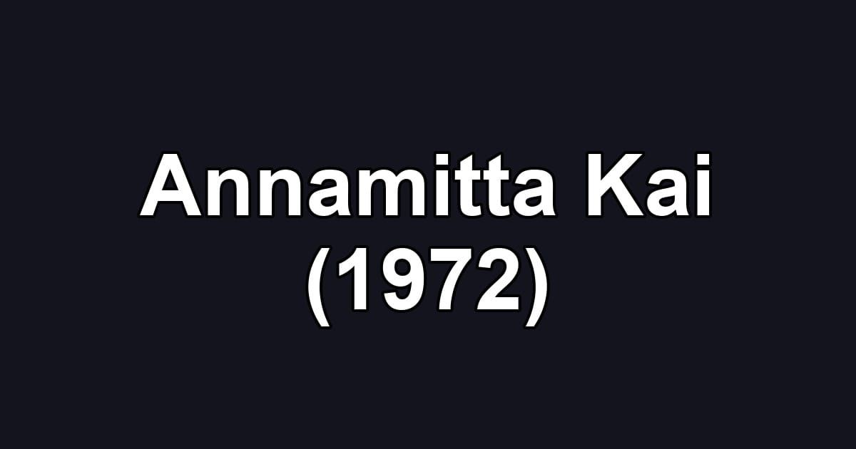 Annamitta Kai (1972)