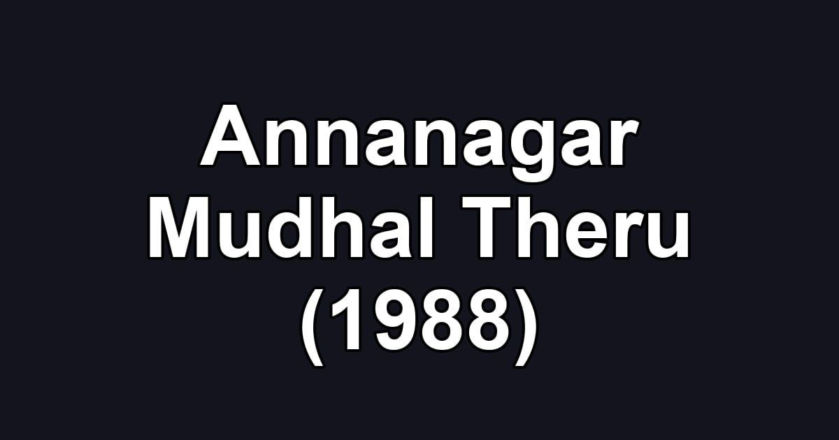 Annanagar Mudhal Theru (1988)