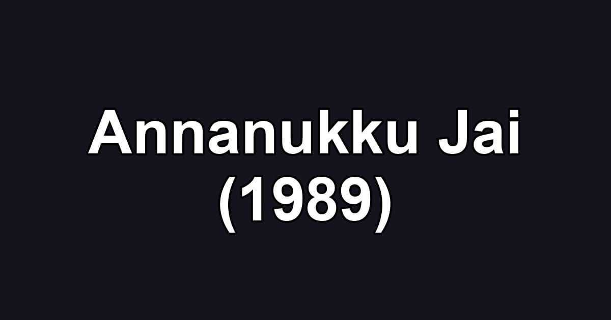 Annanukku Jai (1989)