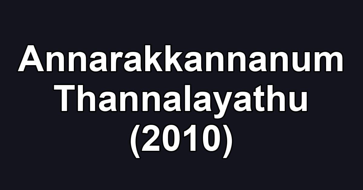 Annarakkannanum Thannalayathu (2010)
