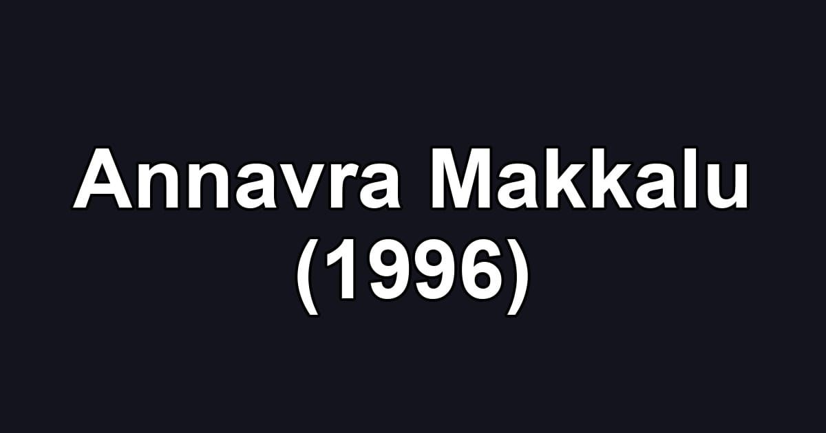 Annavra Makkalu (1996)