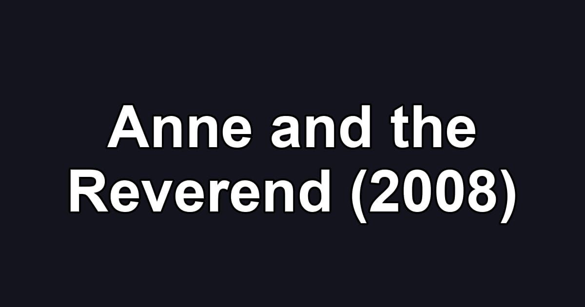 Anne and the Reverend (2008)