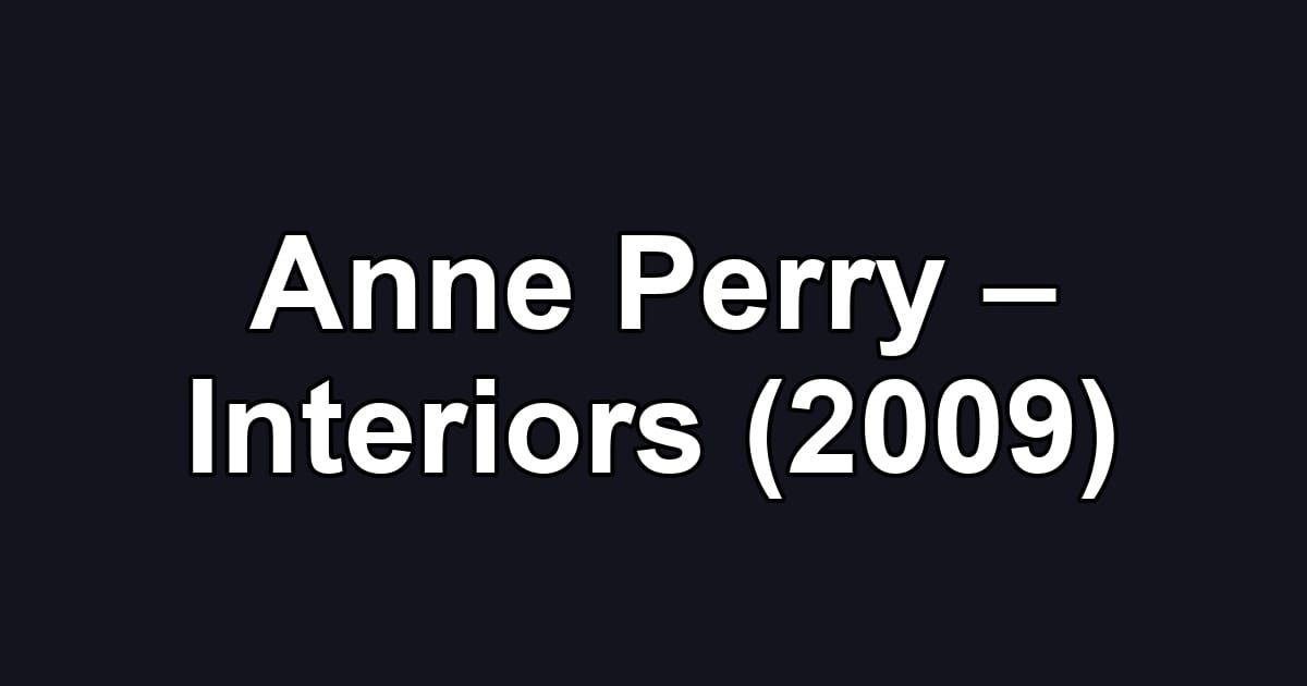 Anne Perry – Interiors (2009)
