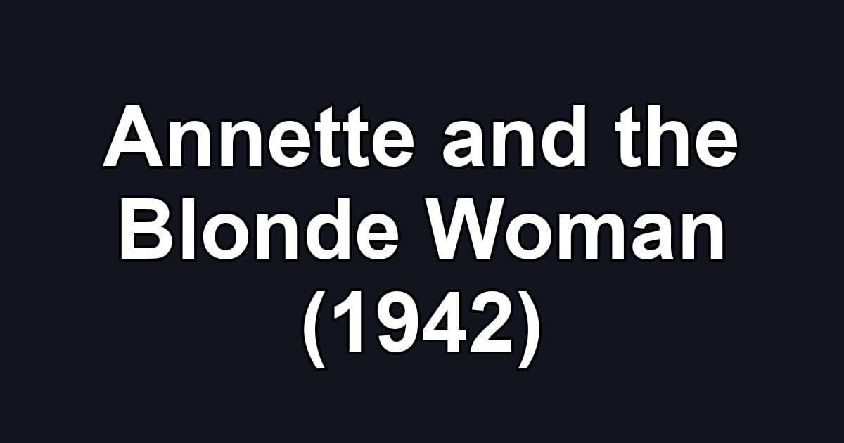 Annette and the Blonde Woman (1942)