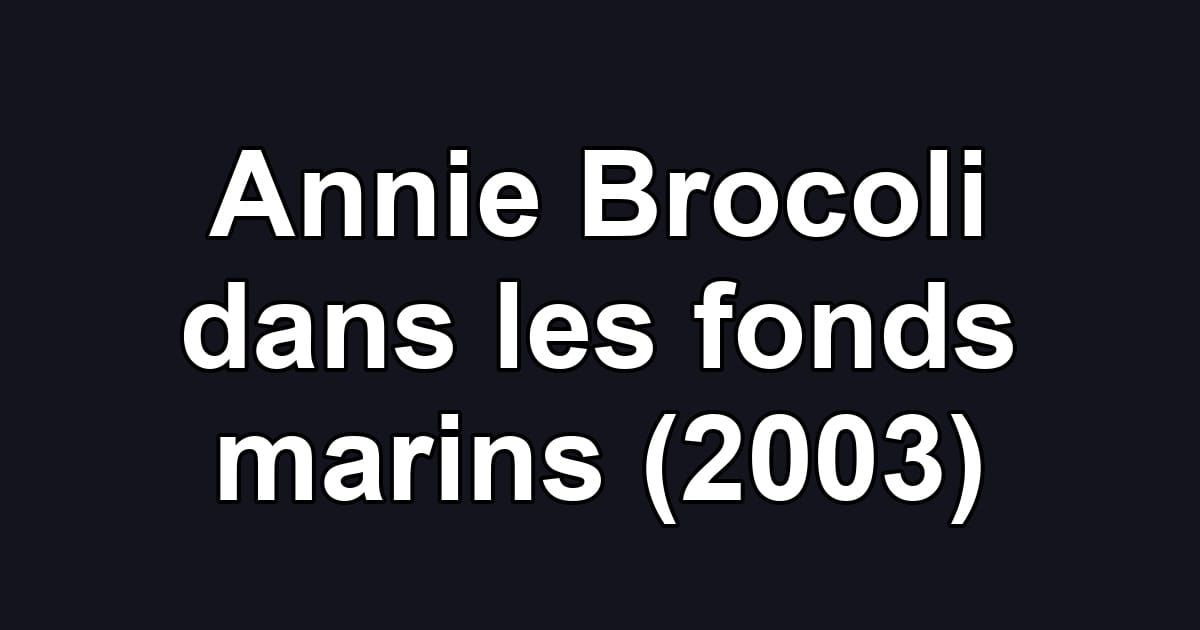 Annie Brocoli dans les fonds marins (2003)
