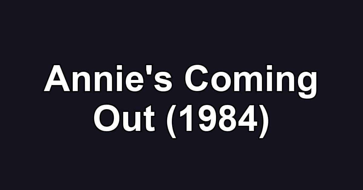 Annie's Coming Out (1984)