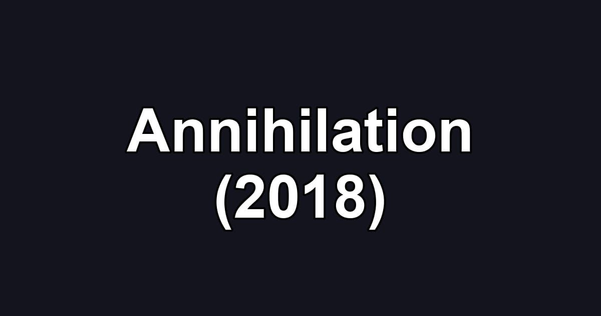 Annihilation (2018)