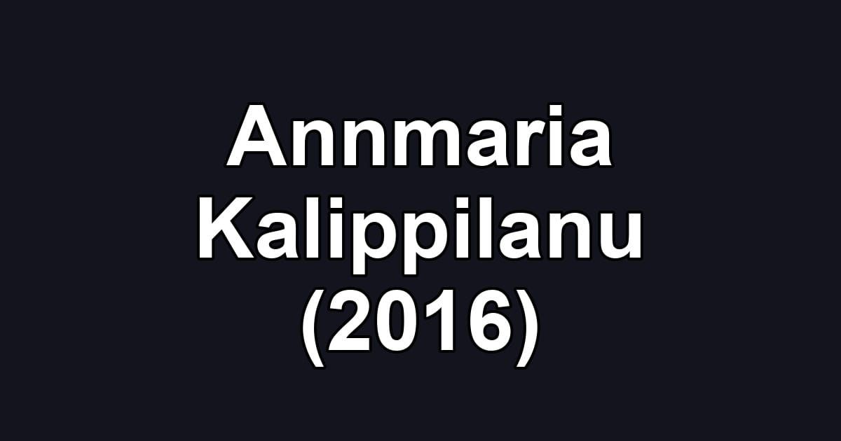 Annmaria Kalippilanu (2016)