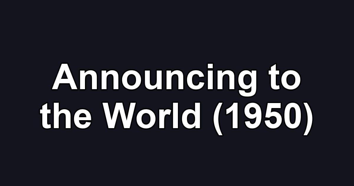 Announcing to the World (1950)