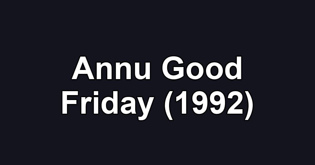 Annu Good Friday (1992)