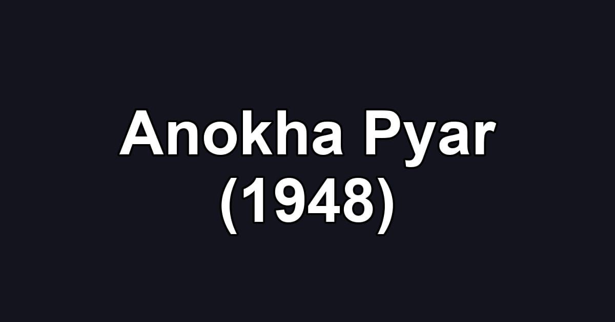 Anokha Pyar (1948)