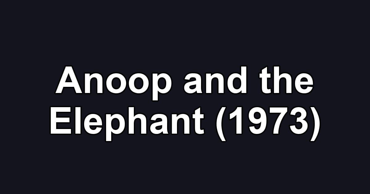 Anoop and the Elephant (1973)