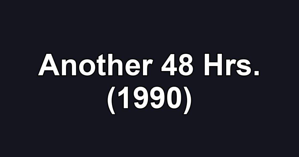 Another 48 Hrs. (1990)