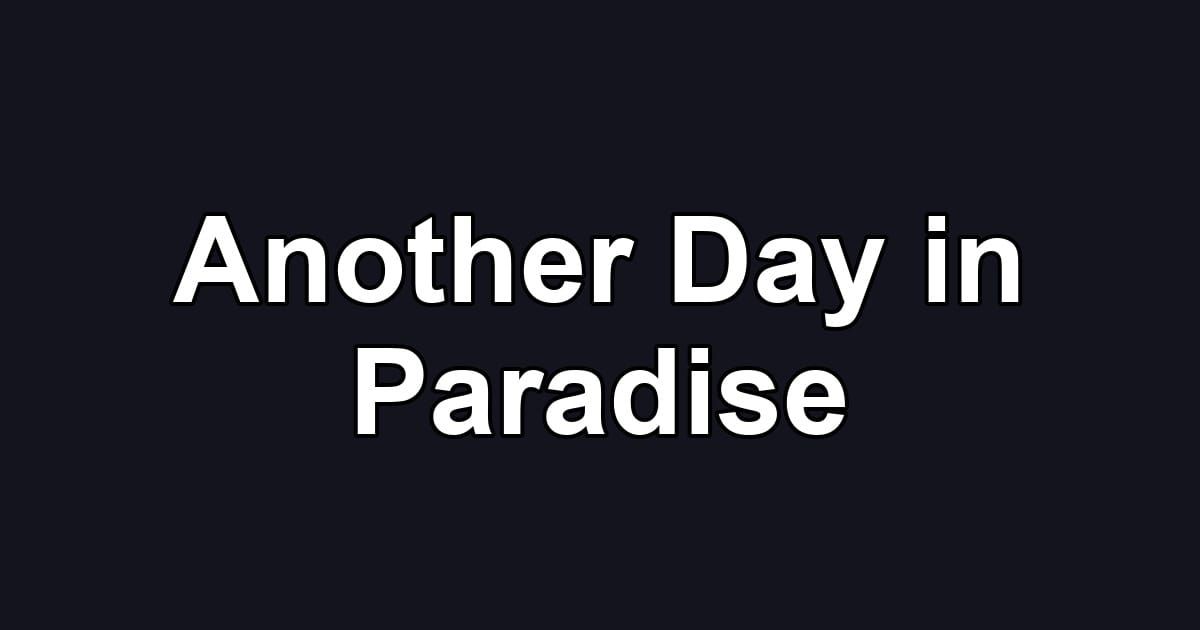 Another Day in Paradise